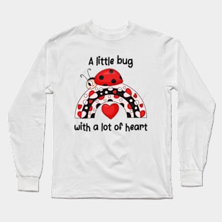 A Little Bug With A Lot Of Heart | Ladybug Long Sleeve T-Shirt